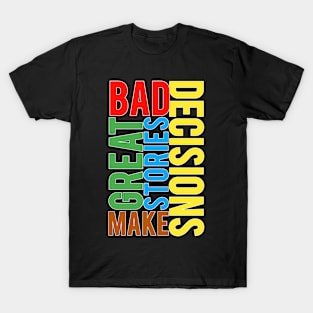 DAD DECISIONS MAKE GREAT STORIES T-Shirt